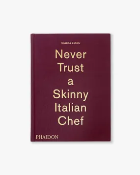 Never Trust A Skinny Italian Chef